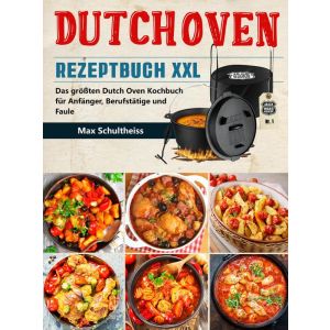 Dutch Oven Rezeptbuch XXL