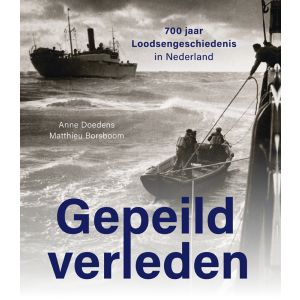 Gepeild verleden   700 jaar Loodsengeschiedenis in Nederland