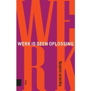 Werk is geen oplossing