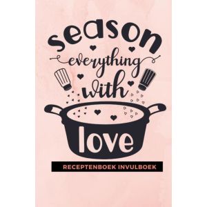 Receptenboek invulboek: Season everything with love