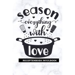 Receptenboek invulboek: Season everything with love