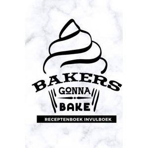 Receptenboek invulboek: Bakers gonna bake