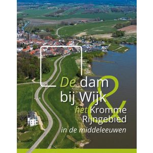 De dam bij Wijk en het Kromme Rijngebied in de middeleeuwen