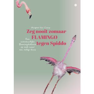 Zeg nooit zomaar flamingo tegen Spiddo