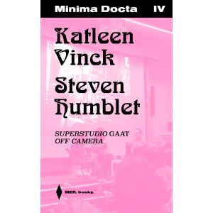 Minima Docta IV: Katleen Vinck & Steven Humblet. Superstudio gaat Off Camera