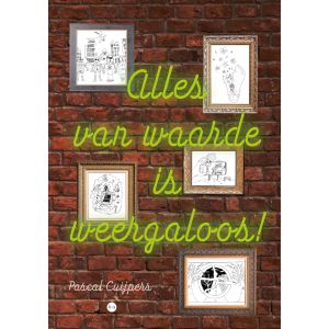 Alles van waarde is weergaloos!