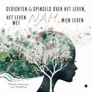 Gedichten & spinsels over het leven, het leven met NAH, mijn leven