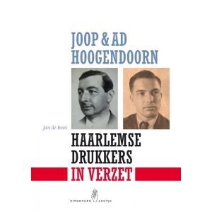 Joop & Ad Hoogendoorn. Haarlemse drukkers in verzet