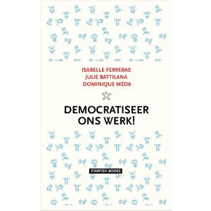 Democratiseer ons werk!