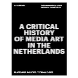 A Critical History of Media Art in the Netherlands