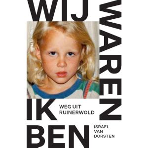 Wij waren, ik ben. Weg uit Ruinerwold