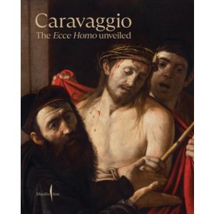 Caravaggio: The Ecce Homo Unveiled